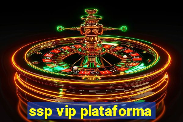 ssp vip plataforma